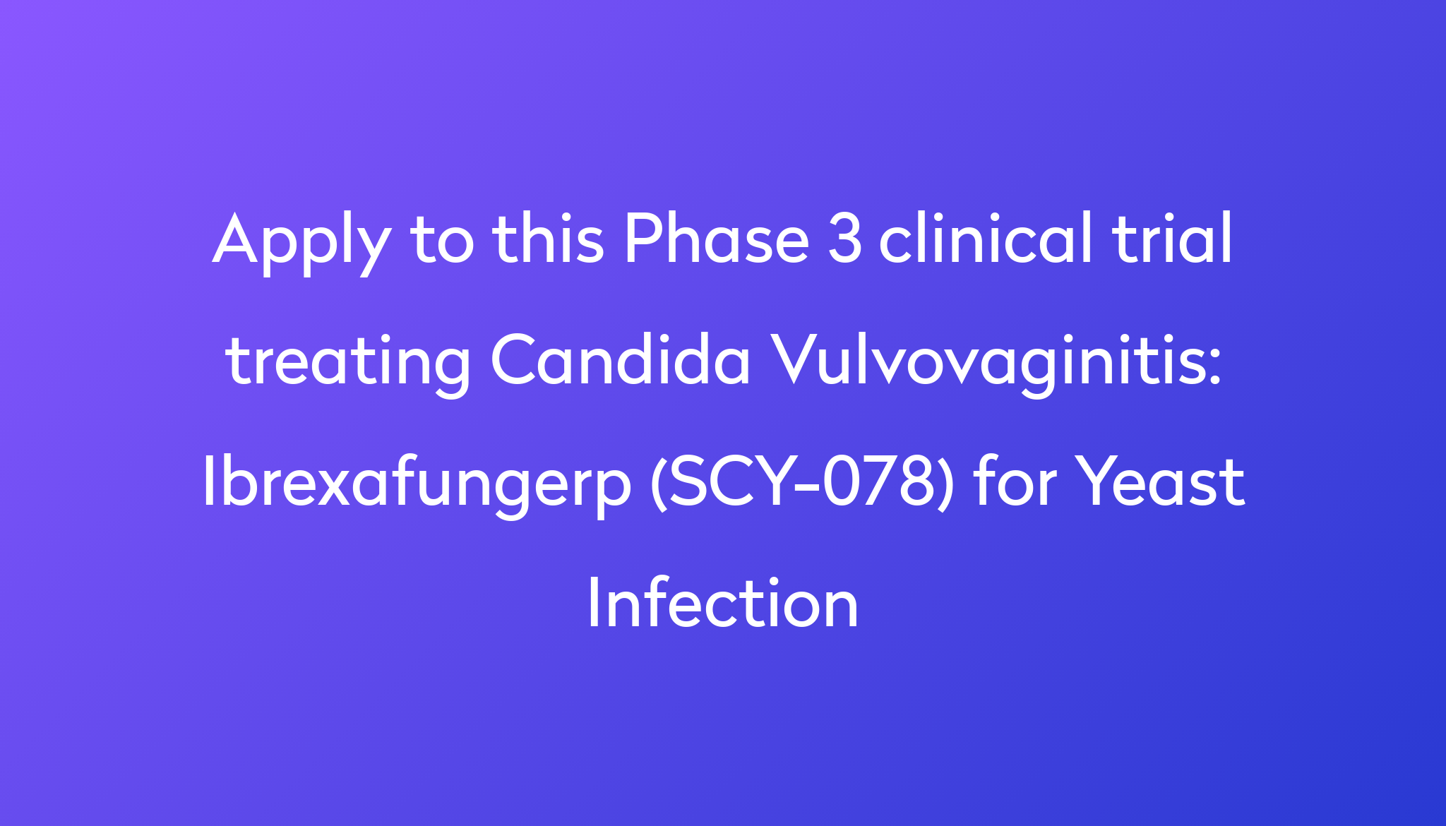 ibrexafungerp-scy-078-for-yeast-infection-clinical-trial-2023-power